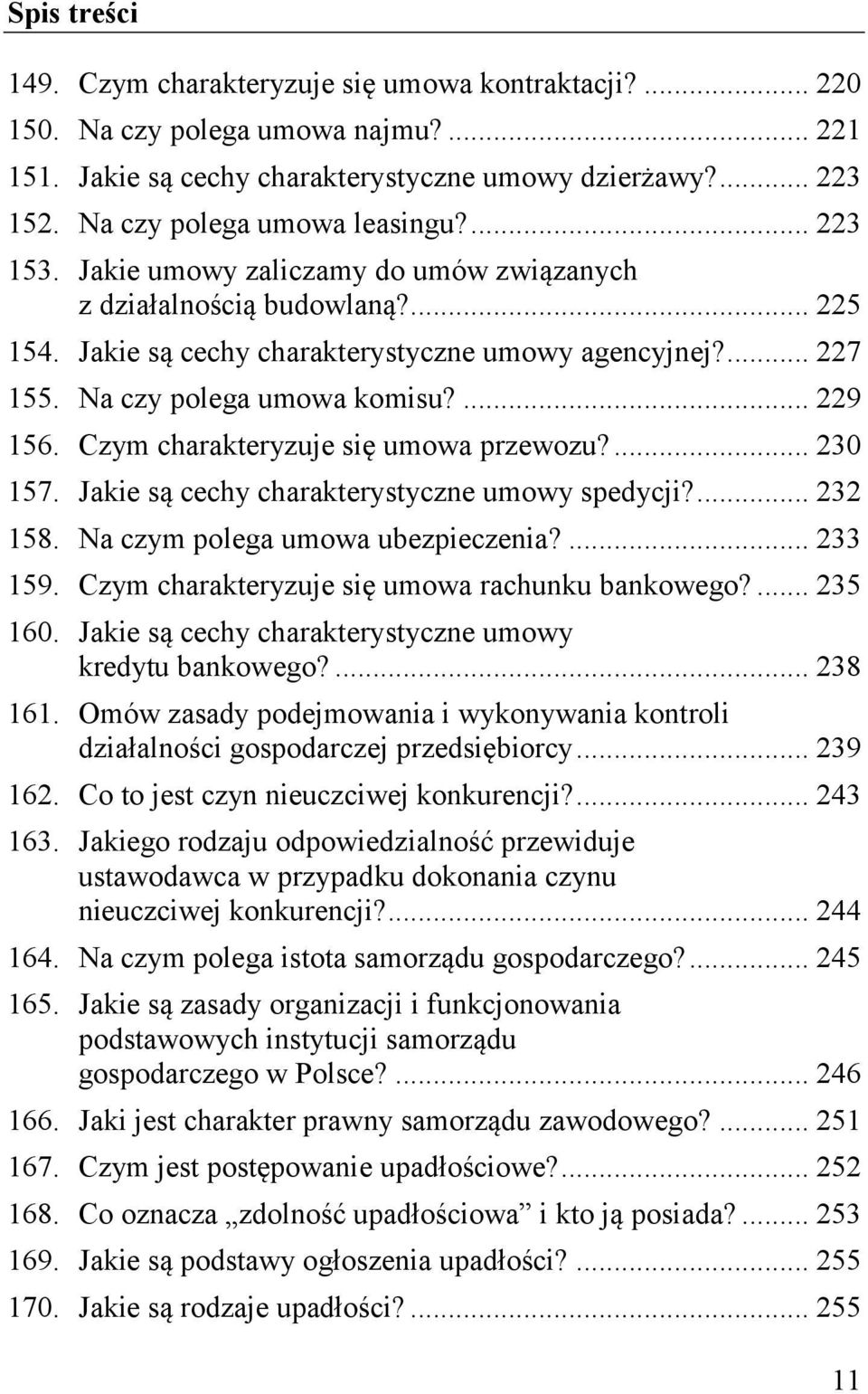 Czym charakteryzuje się umowa przewozu?... 230 157. Jakie są cechy charakterystyczne umowy spedycji?... 232 158. Na czym polega umowa ubezpieczenia?... 233 159.