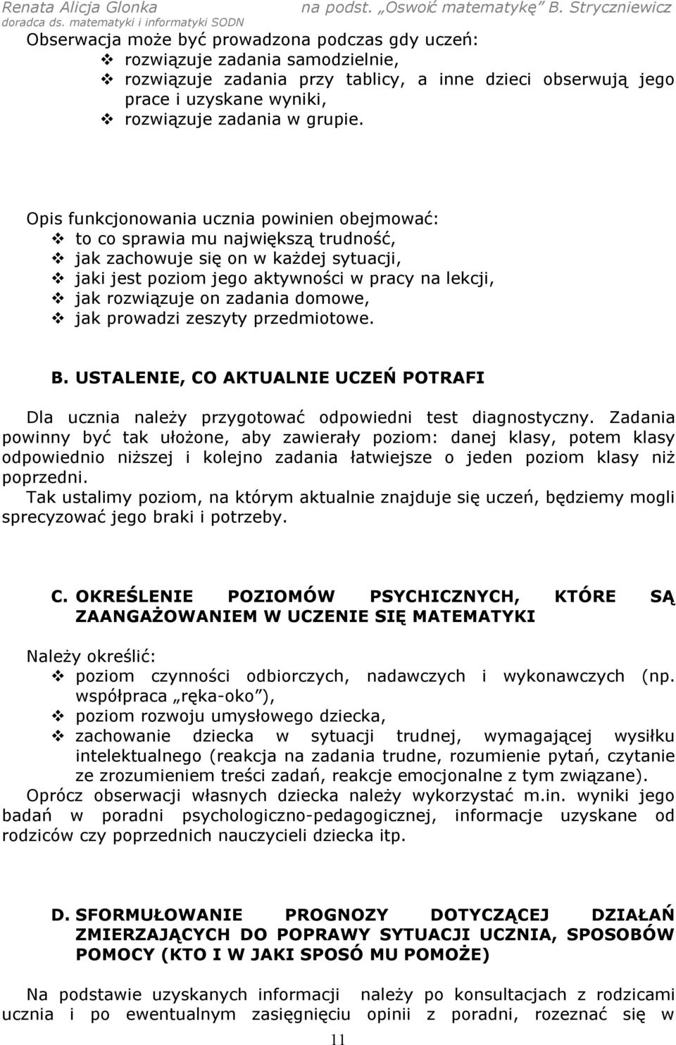 zadania domowe, jak prowadzi zeszyty przedmiotowe. B. USTALENIE, CO AKTUALNIE UCZEŃ POTRAFI Dla ucznia należy przygotować odpowiedni test diagnostyczny.