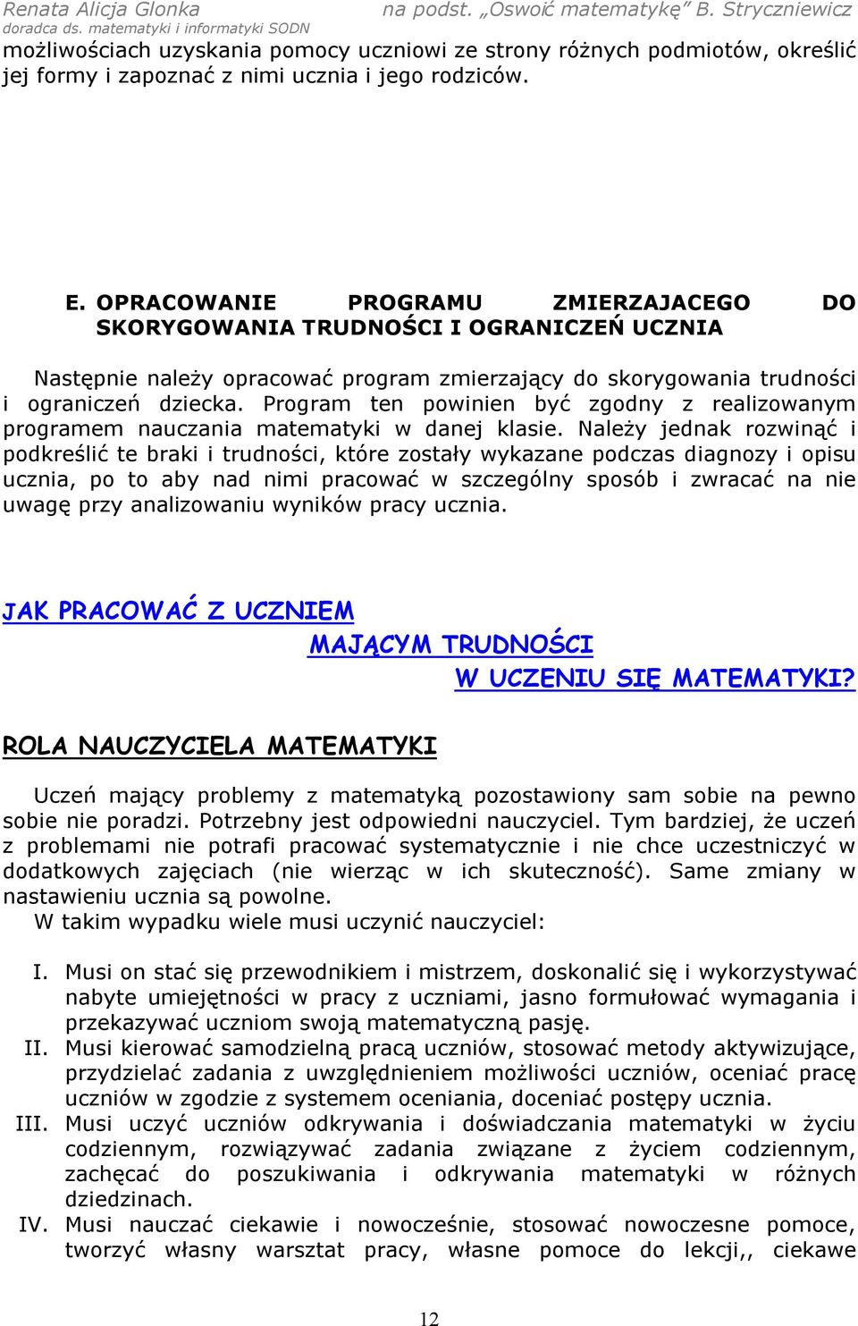 Program ten powinien być zgodny z realizowanym programem nauczania matematyki w danej klasie.