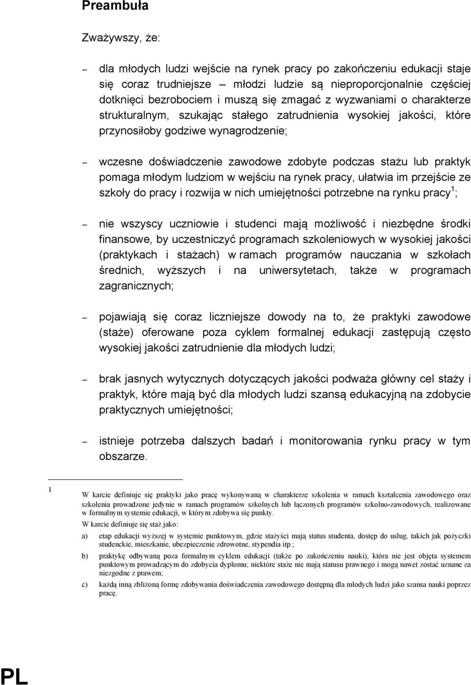 charakterze strukturalnym, szukaj&c sta"ego zatrudnienia wysokiej jako#ci, które przynosi"oby godziwe wynagrodzenie;! wczesne do#wiadczenie zawodowe zdobyte podczas sta!