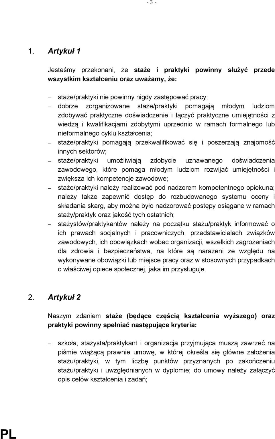 kszta"cenia;! sta!e/praktyki pomagaj& przekwalifikowa' si% i poszerzaj& znajomo#' innych sektorów;! sta!e/praktyki umo!