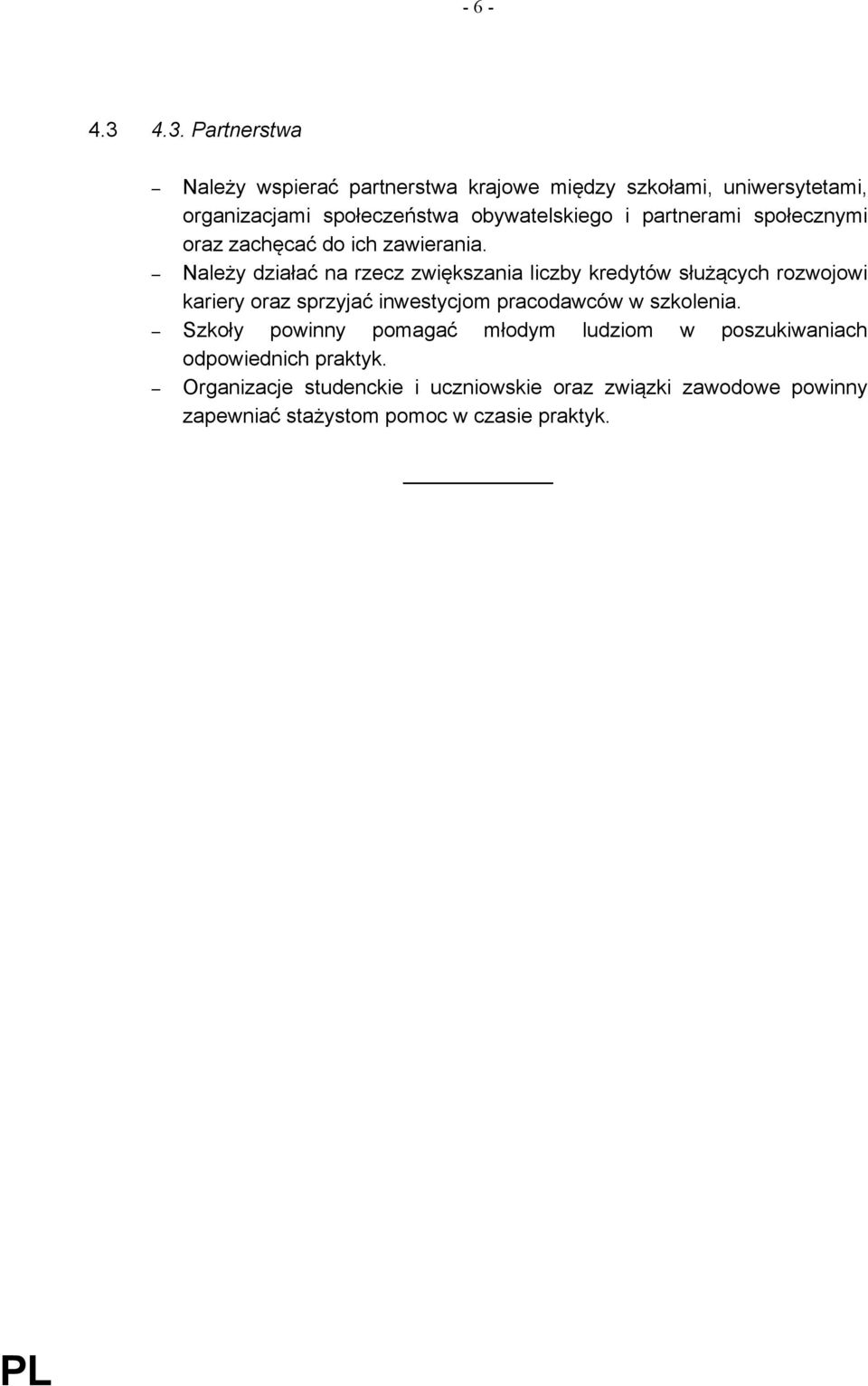 spo"ecznymi oraz zach%ca' do ich zawierania.! Nale!y dzia"a' na rzecz zwi%kszania liczby kredytów s"u!