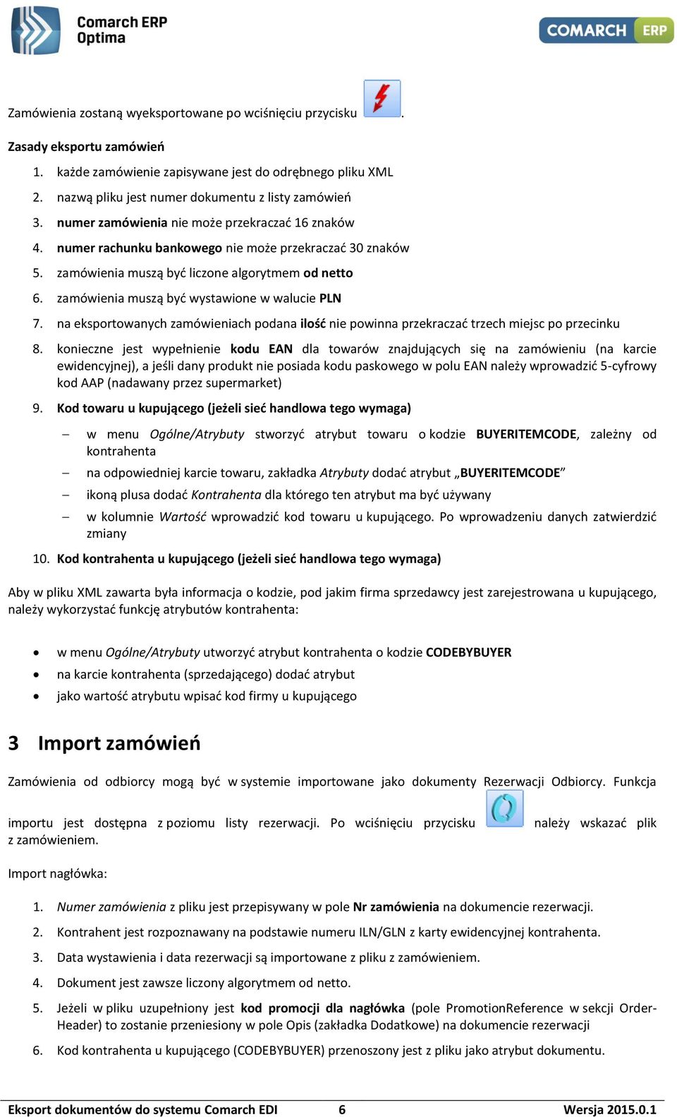 zamówienia muszą być wystawione w walucie PLN 7. na eksportowanych zamówieniach podana ilość nie powinna przekraczać trzech miejsc po przecinku 8.