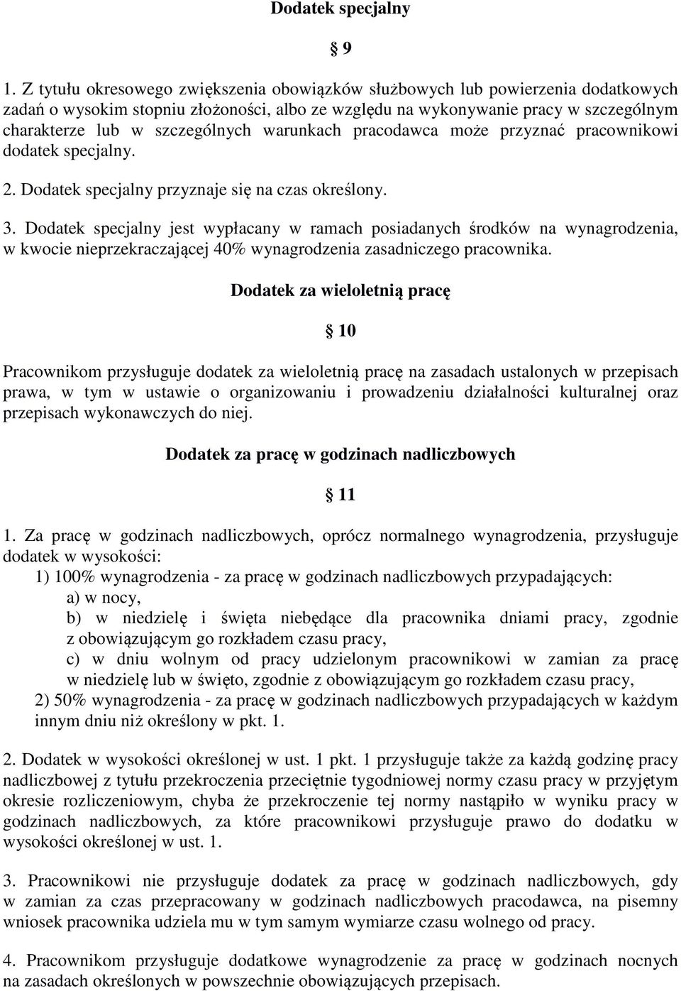 warunkach pracodawca może przyznać pracownikowi dodatek specjalny. 2. Dodatek specjalny przyznaje się na czas określony. 3.