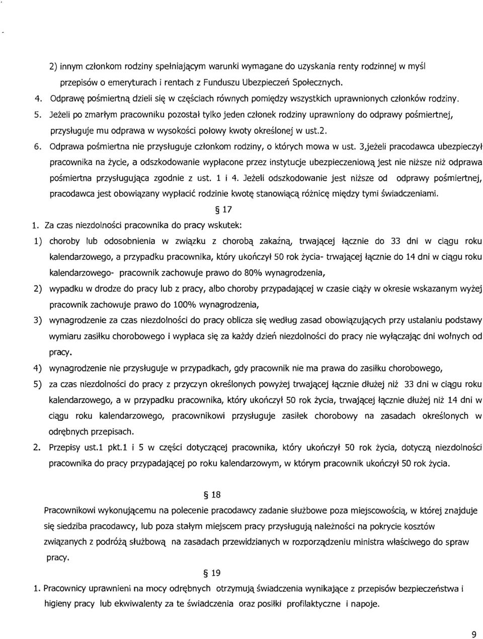 Jezeli po zrnarlyrn pracowniku pozostal tylko jeden czlonek rodziny uprawniony do odprawy poirniertnej, przysluguje mu odprawa w wysokoici polowy kwoty okreilonej w ust.2. 6.