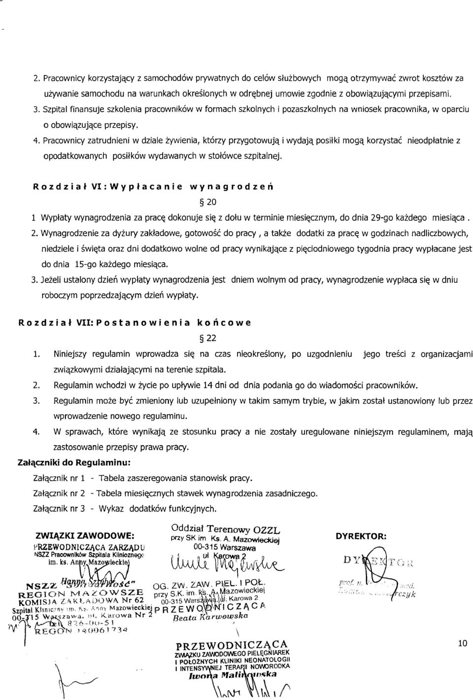 Pracownicy zatrudnieni w dziale zywienia, ktorzy przygotowujq i wydajq posilki mogq korzystai nieodplatnie z opodatkowanych positkow wydawanych w stotowce szpitalnej.