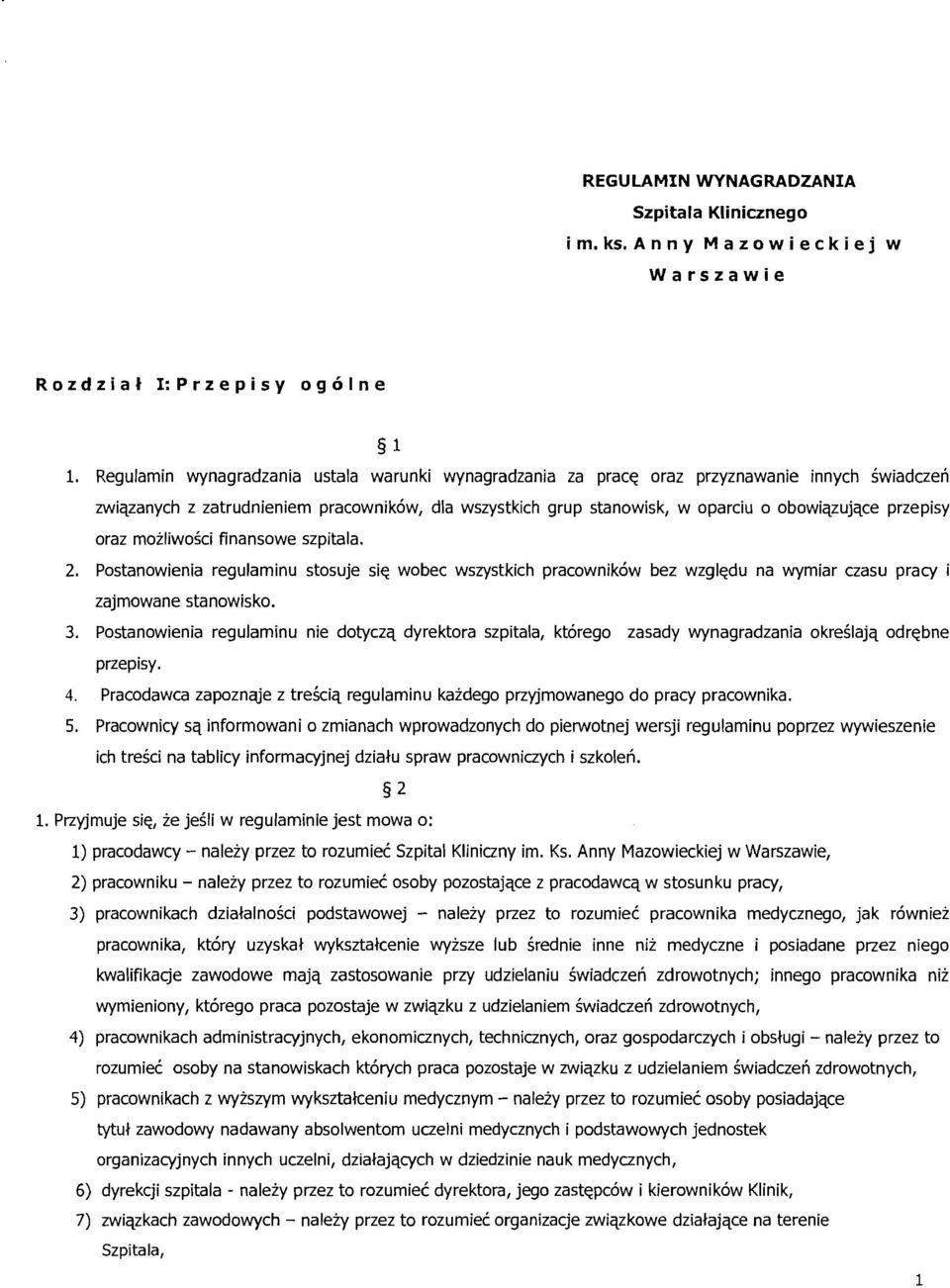 przepisy oraz mozliwogci finansowe szpitala. 2. Postanowienia regulaminu stosuje sic wobec wszystkich pracownikow bez wzgledu na wymiar czasu pracy i zajmowane stanowisko. 3.