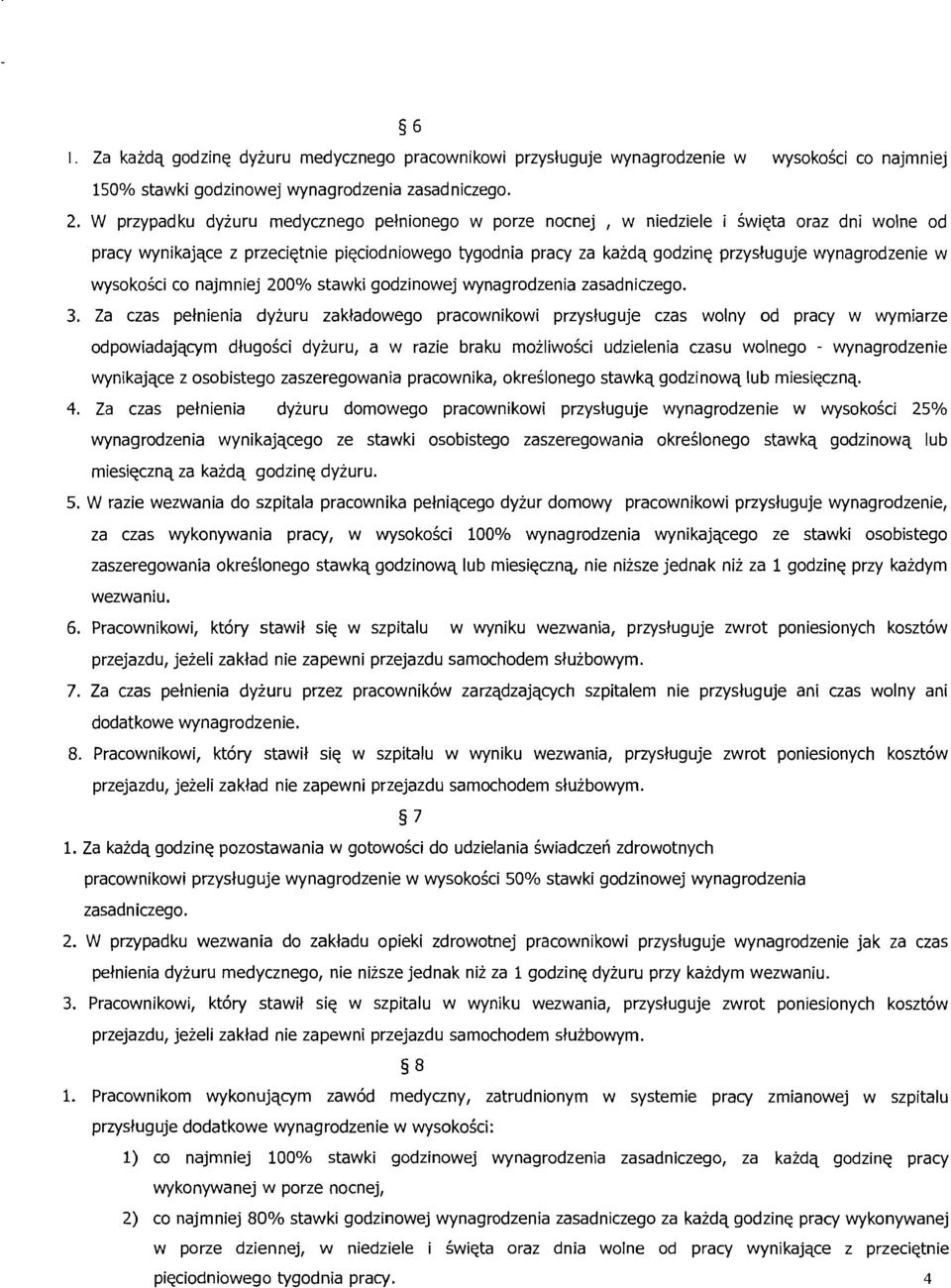 w wysokoici co najmniej 200% stawki godzinowej wynagrodzenia zasadniczego. 3.