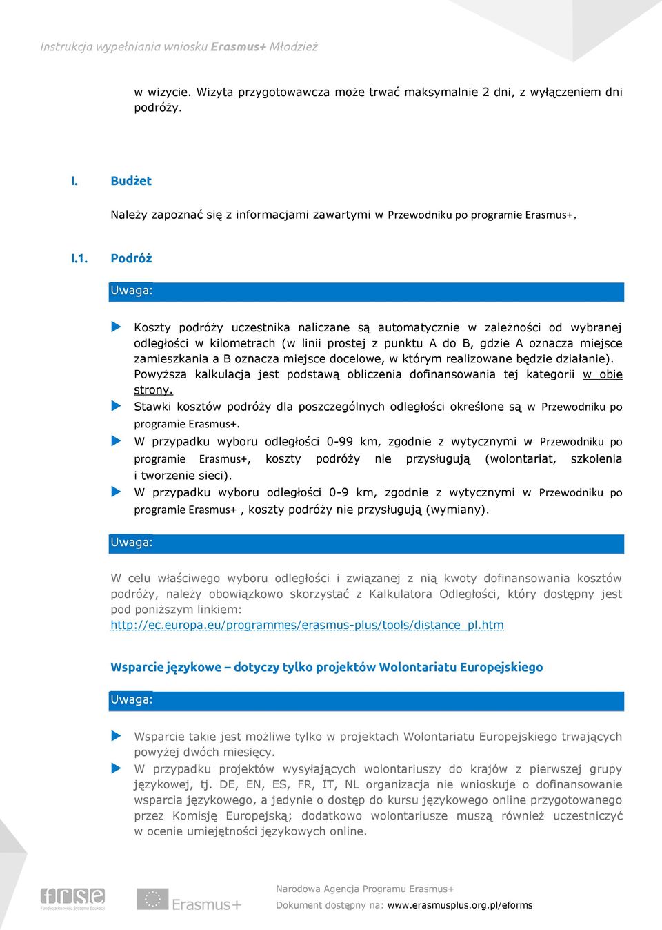 miejsce docelowe, w którym realizowane będzie działanie). Powyższa kalkulacja jest podstawą obliczenia dofinansowania tej kategorii w obie strony.