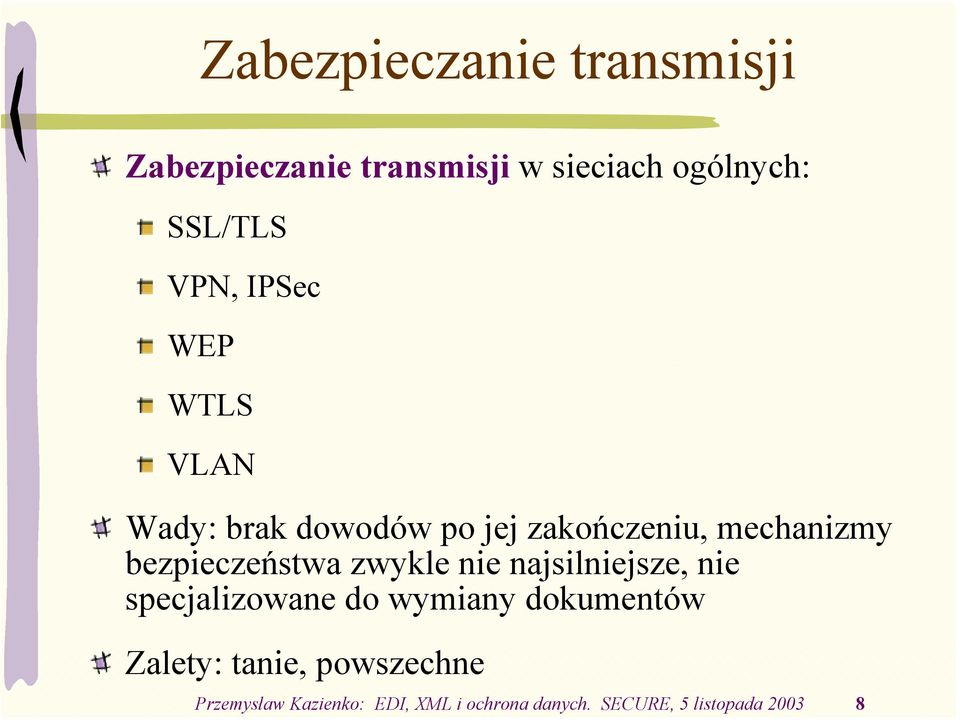 bezpieczeństwa zwykle nie najsilniejsze, nie specjalizowane do wymiany dokumentów