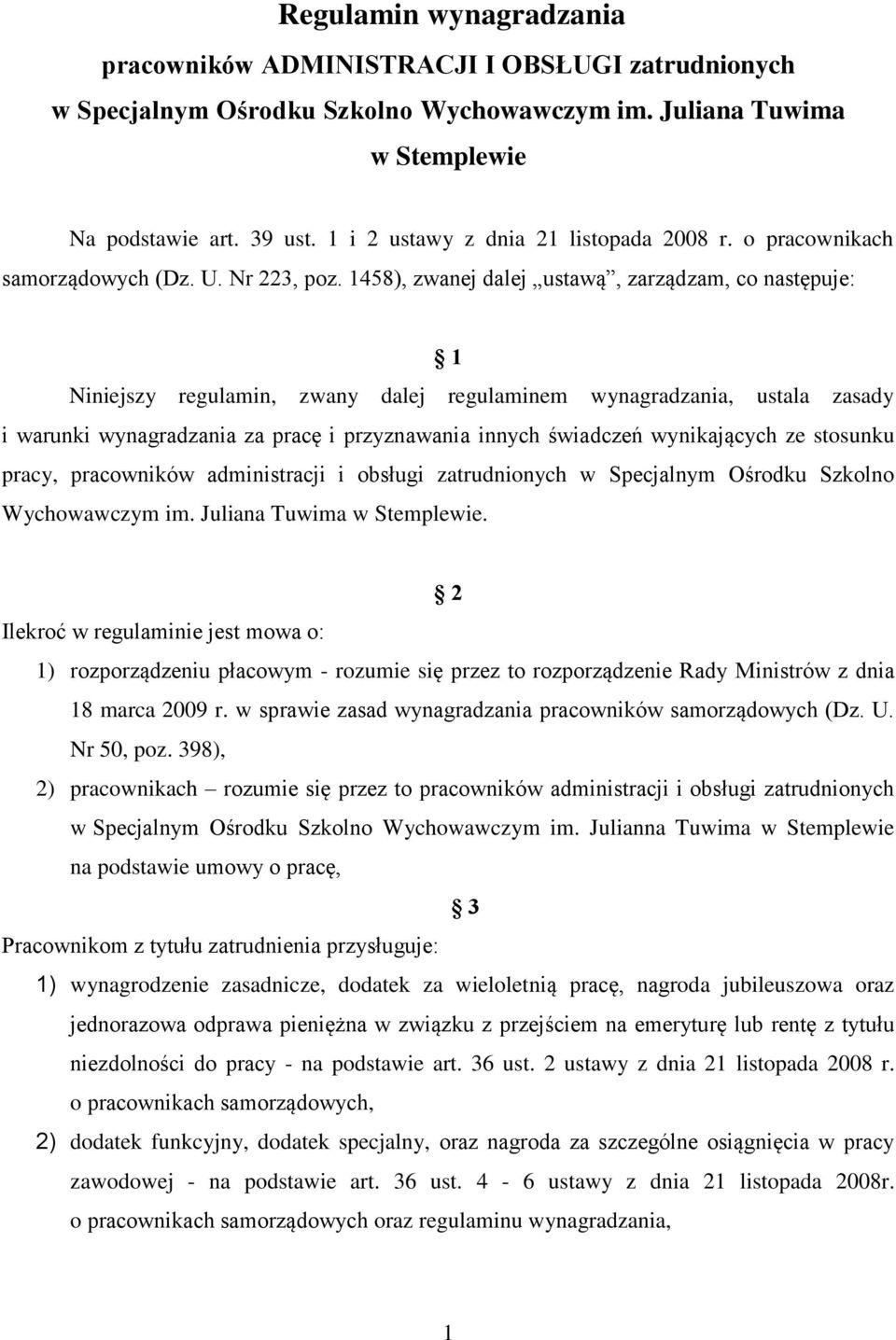 1458), zwanej dalej ustawą, zarządzam, co następuje: 1 Niniejszy regulamin, zwany dalej regulaminem wynagradzania, ustala zasady i warunki wynagradzania za pracę i przyznawania innych świadczeń