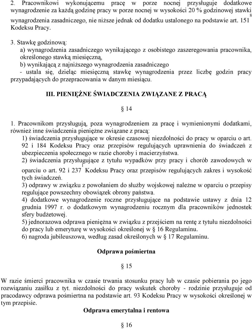 Stawkę godzinową: a) wynagrodzenia zasadniczego wynikającego z osobistego zaszeregowania pracownika, określonego stawką miesięczną, b) wynikającą z najniższego wynagrodzenia zasadniczego - ustala