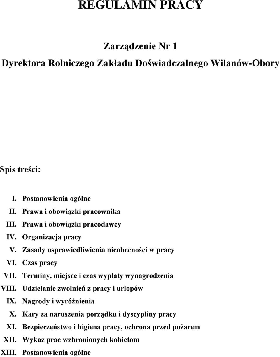 Czas pracy VII. Terminy, miejsce i czas wypłaty wynagrodzenia VIII. Udzielanie zwolnień z pracy i urlopów IX. Nagrody i wyróżnienia X.