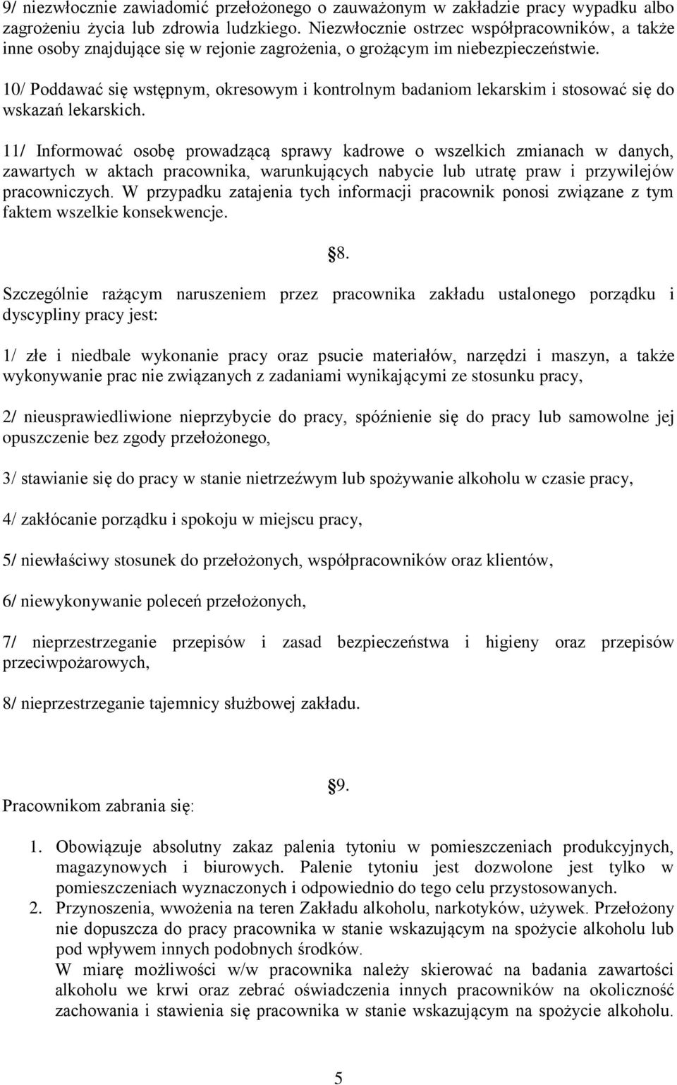 10/ Poddawać się wstępnym, okresowym i kontrolnym badaniom lekarskim i stosować się do wskazań lekarskich.