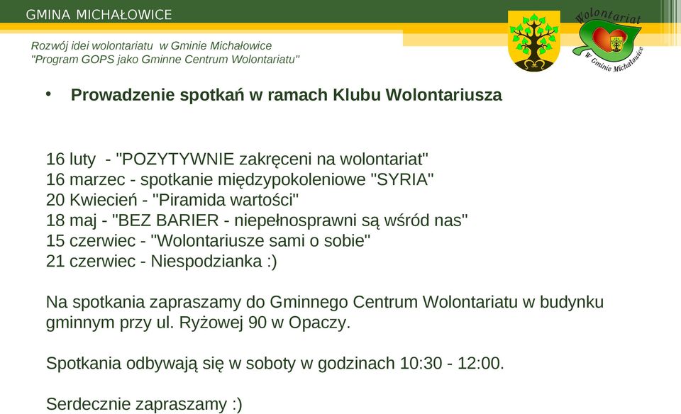 czerwiec - "Wolontariusze sami o sobie" 21 czerwiec - Niespodzianka :) Na spotkania zapraszamy do Gminnego Centrum