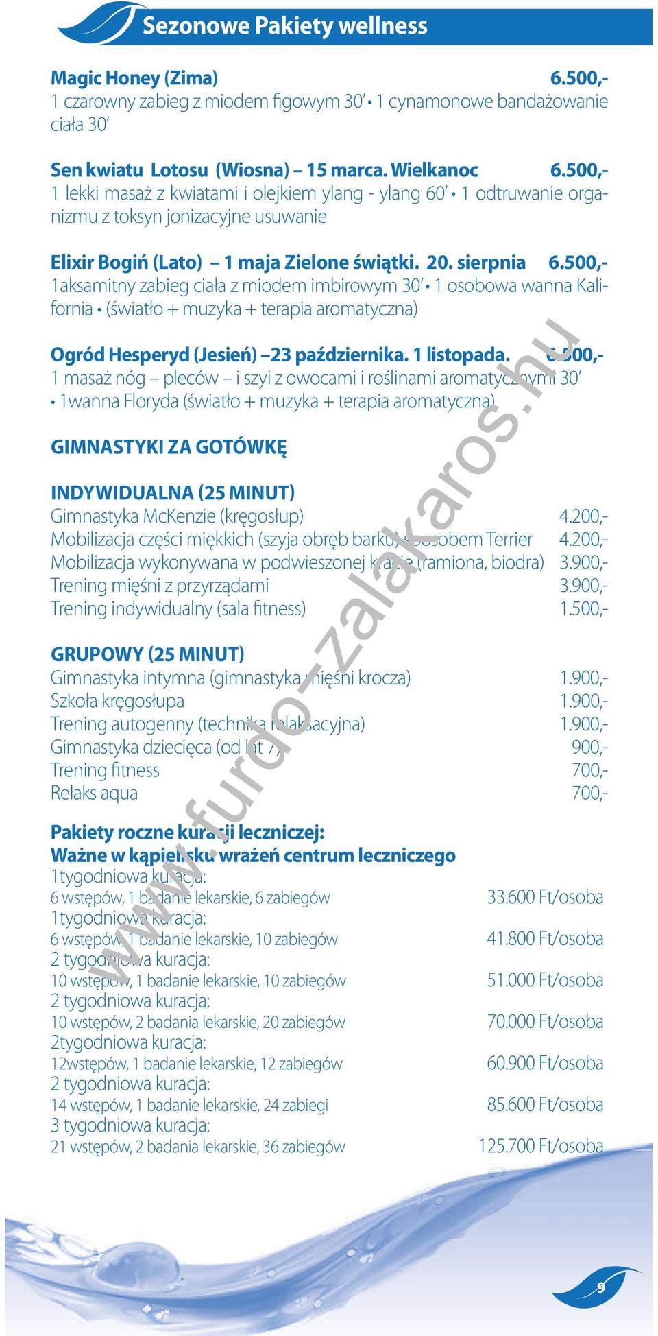 200,- Mobilizacja części miękkich (szyja obręb barku) sposobem Terrier 4.200,- Mobilizacja wykonywana w podwieszonej kracie (ramiona, biodra) 3.900,- Trening mięśni z przyrządami 3.