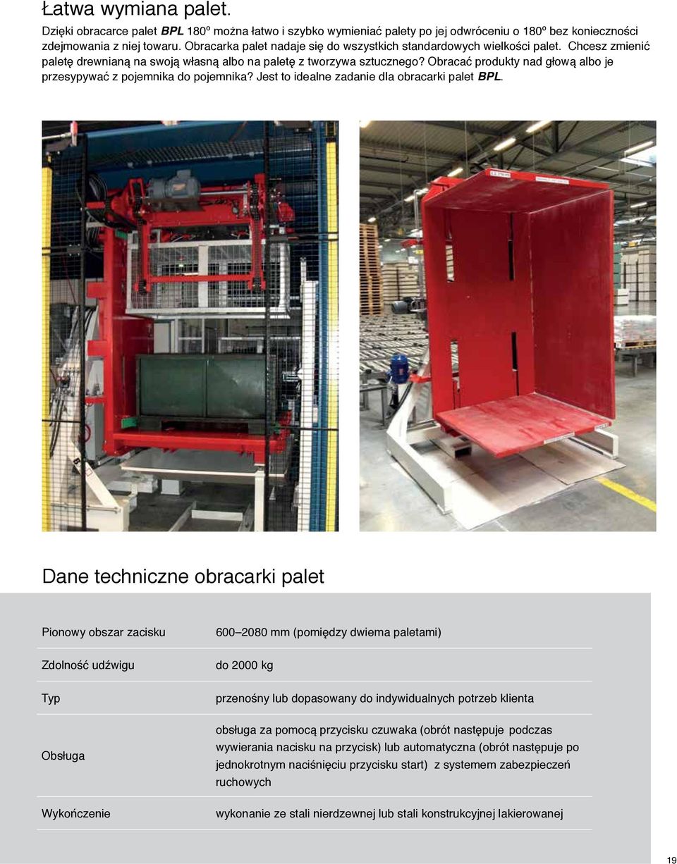 Obracać produkty nad głową albo je przesypywać z pojemnika do pojemnika? Jest to idealne zadanie dla obracarki palet BPL.