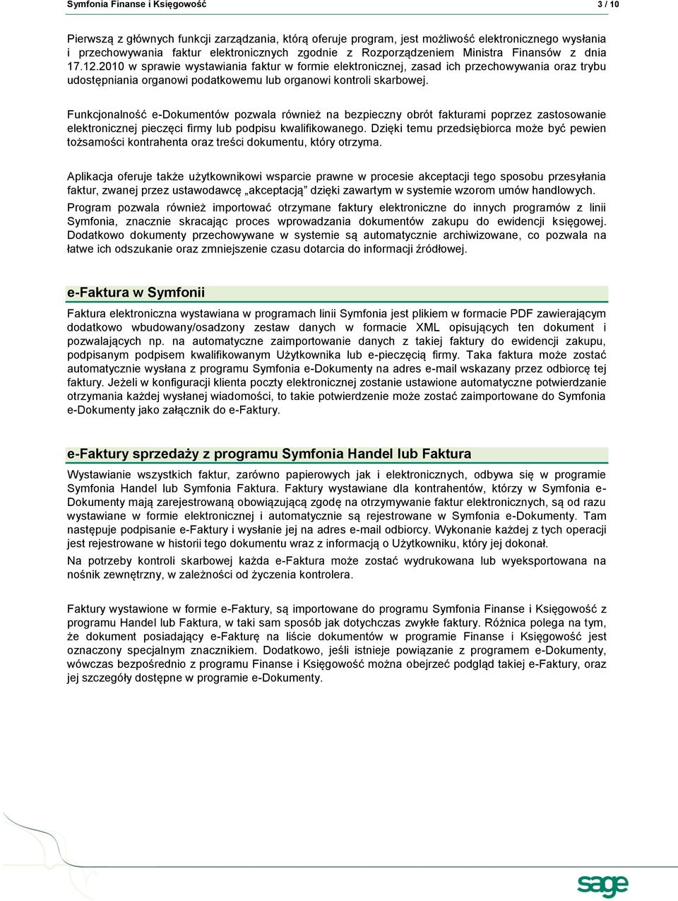 2010 w sprawie wystawiania faktur w formie elektronicznej, zasad ich przechowywania oraz trybu udostępniania organowi podatkowemu lub organowi kontroli skarbowej.