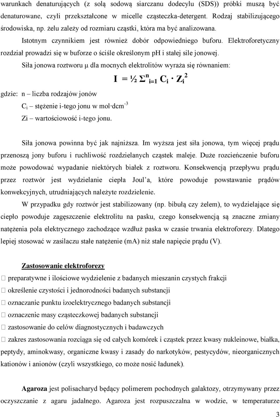 Elektroforetyczny rozdział prowadzi się w buforze o ściśle określonym ph i stałej sile jonowej.