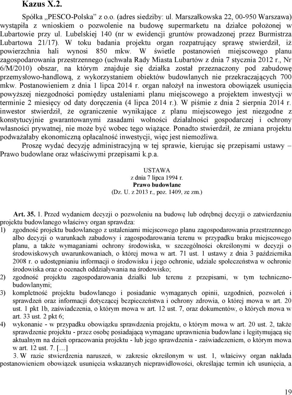 W świetle postanowień miejscowego planu zagospodarowania przestrzennego (uchwała Rady Miasta Lubartów z dnia 7 stycznia 2012 r.