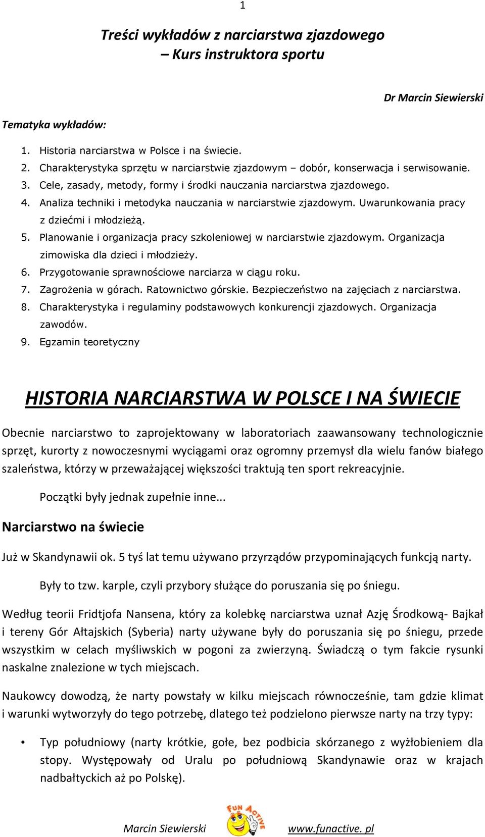 Analiza techniki i metodyka nauczania w narciarstwie zjazdowym. Uwarunkowania pracy z dziećmi i młodzieżą. 5. Planowanie i organizacja pracy szkoleniowej w narciarstwie zjazdowym.