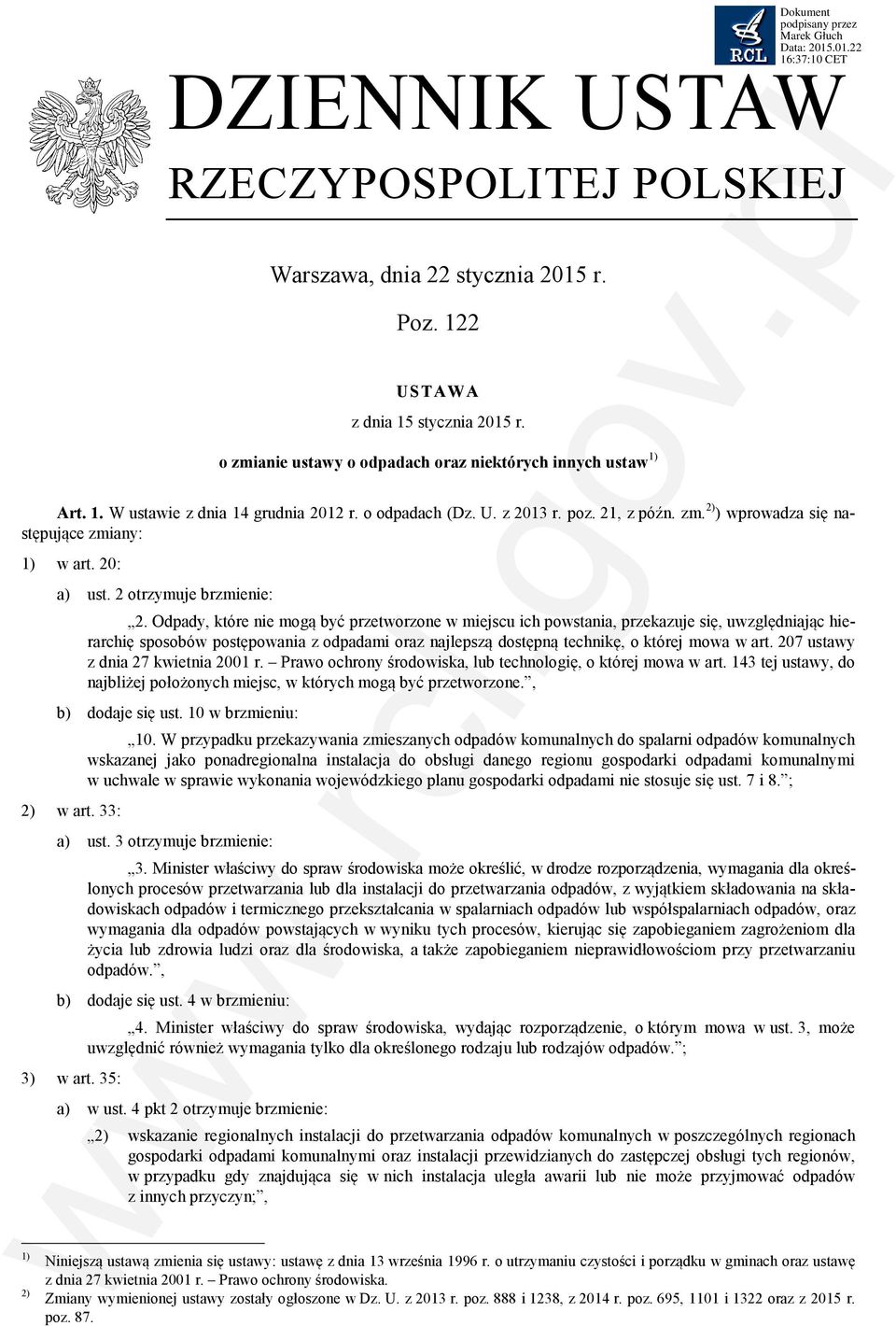 Odpady, które nie mogą być przetworzone w miejscu ich powstania, przekazuje się, uwzględniając hierarchię sposobów postępowania z odpadami oraz najlepszą dostępną technikę, o której mowa w art.