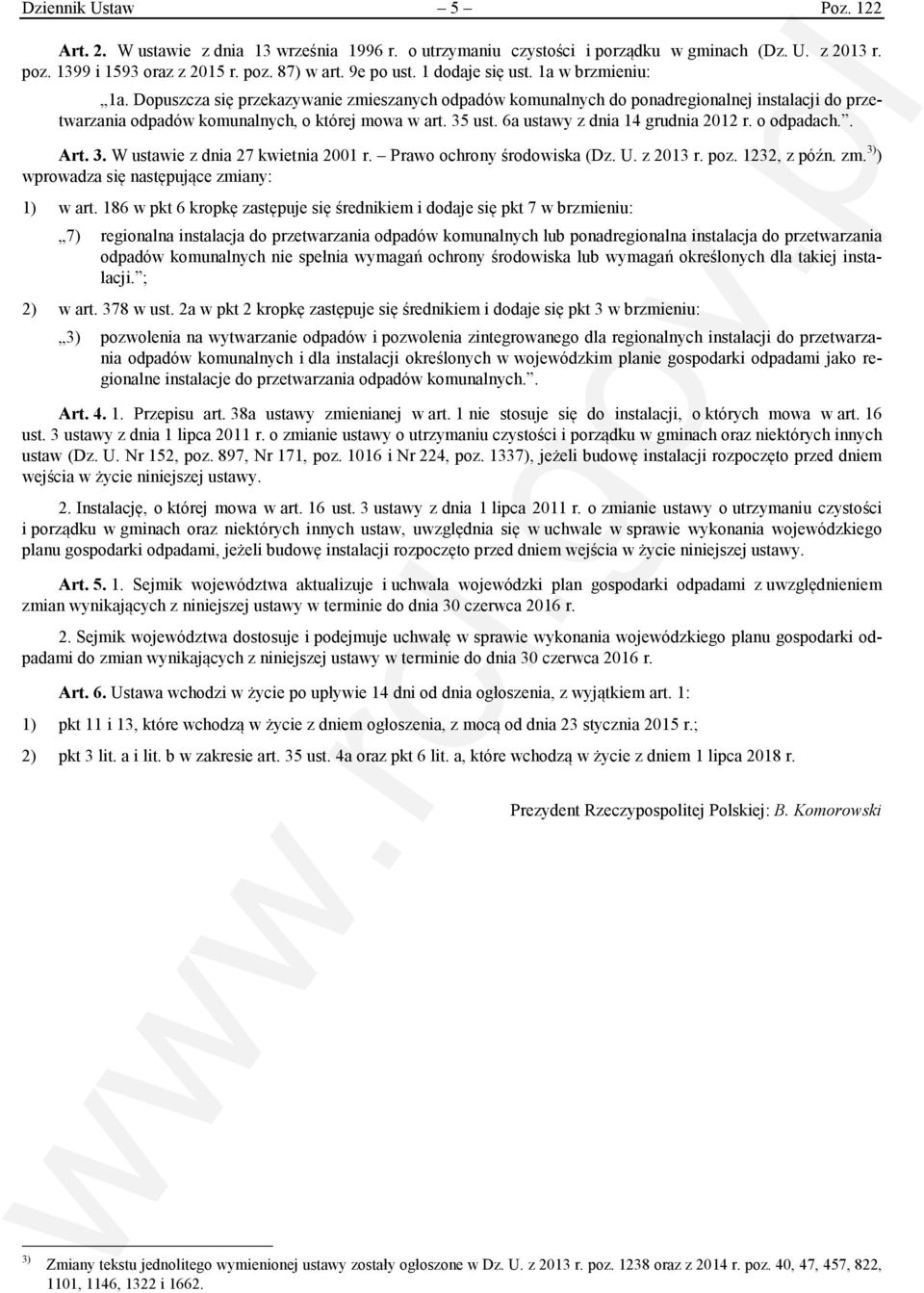6a ustawy z dnia 14 grudnia 2012 r. o odpadach.. Art. 3. W ustawie z dnia 27 kwietnia 2001 r. Prawo ochrony środowiska (Dz. U. z 2013 r. poz. 1232, z późn. zm.