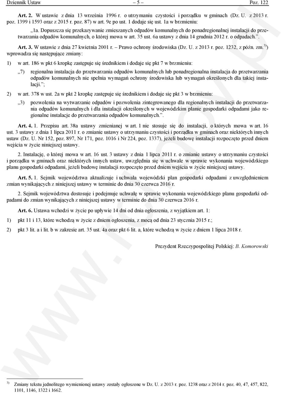 6a ustawy z dnia 14 grudnia 2012 r. o odpadach.. Art. 3. W ustawie z dnia 27 kwietnia 2001 r. Prawo ochrony środowiska (Dz. U. z 2013 r. poz. 1232, z późn. zm.