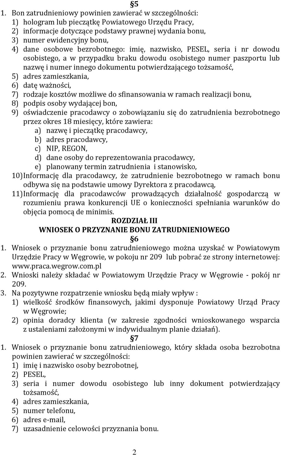 adres zamieszkania, 6) datę ważności, 7) rodzaje kosztów możliwe do sfinansowania w ramach realizacji bonu, 8) podpis osoby wydającej bon, 9) oświadczenie pracodawcy o zobowiązaniu się do