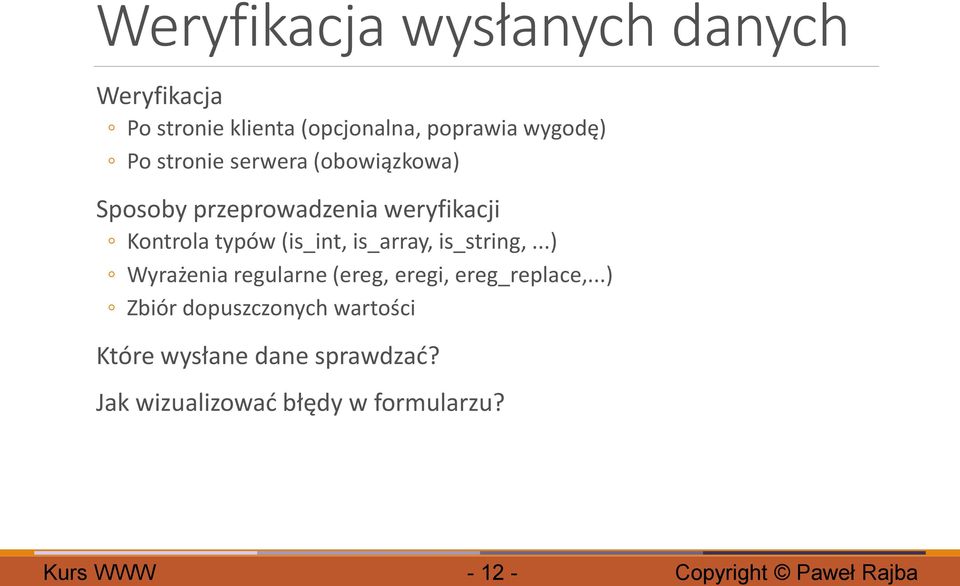 (is_int, is_array, is_string,...) Wyrażenia regularne (ereg, eregi, ereg_replace,.