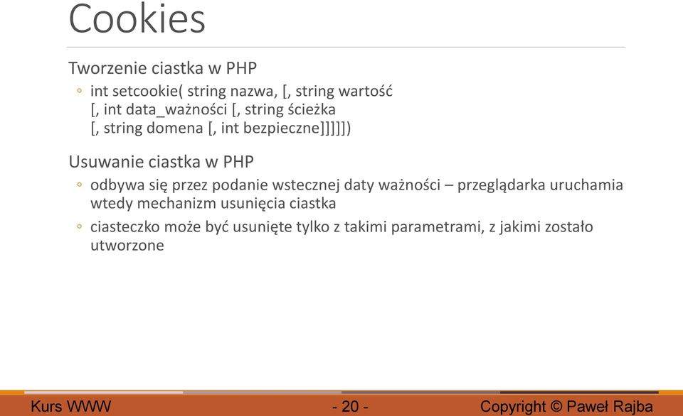 PHP odbywa się przez podanie wstecznej daty ważności przeglądarka uruchamia wtedy mechanizm