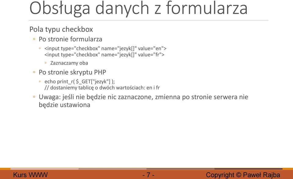 stronie skryptu PHP echo print_r( $_GET["jezyk"] ); // dostaniemy tablicę o dwóch wartościach: