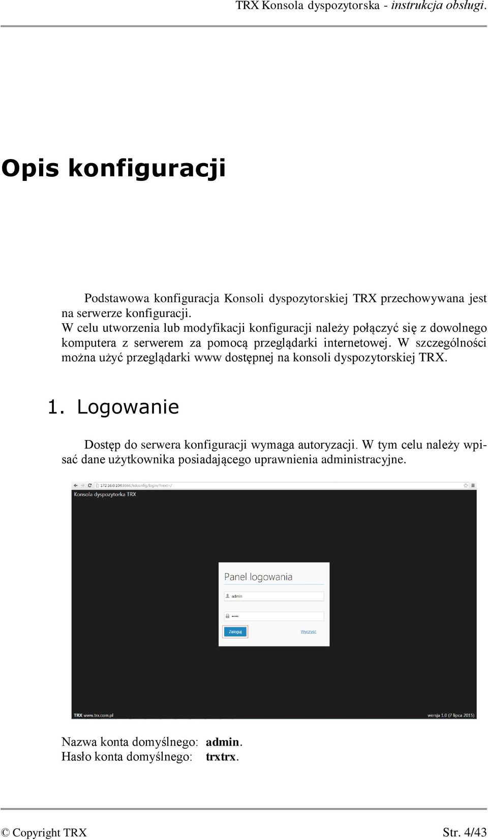 W celu utworzenia lub modyfikacji konfiguracji należy połączyć się z dowolnego komputera z serwerem za pomocą przeglądarki internetowej.