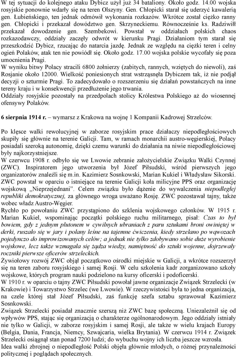 Szembekowi. Powstał w oddziałach polskich chaos rozkazodawczy, oddziały zaczęły odwrót w kierunku Pragi. Działaniom tym starał się przeszkodzić Dybicz, rzucając do natarcia jazdę.