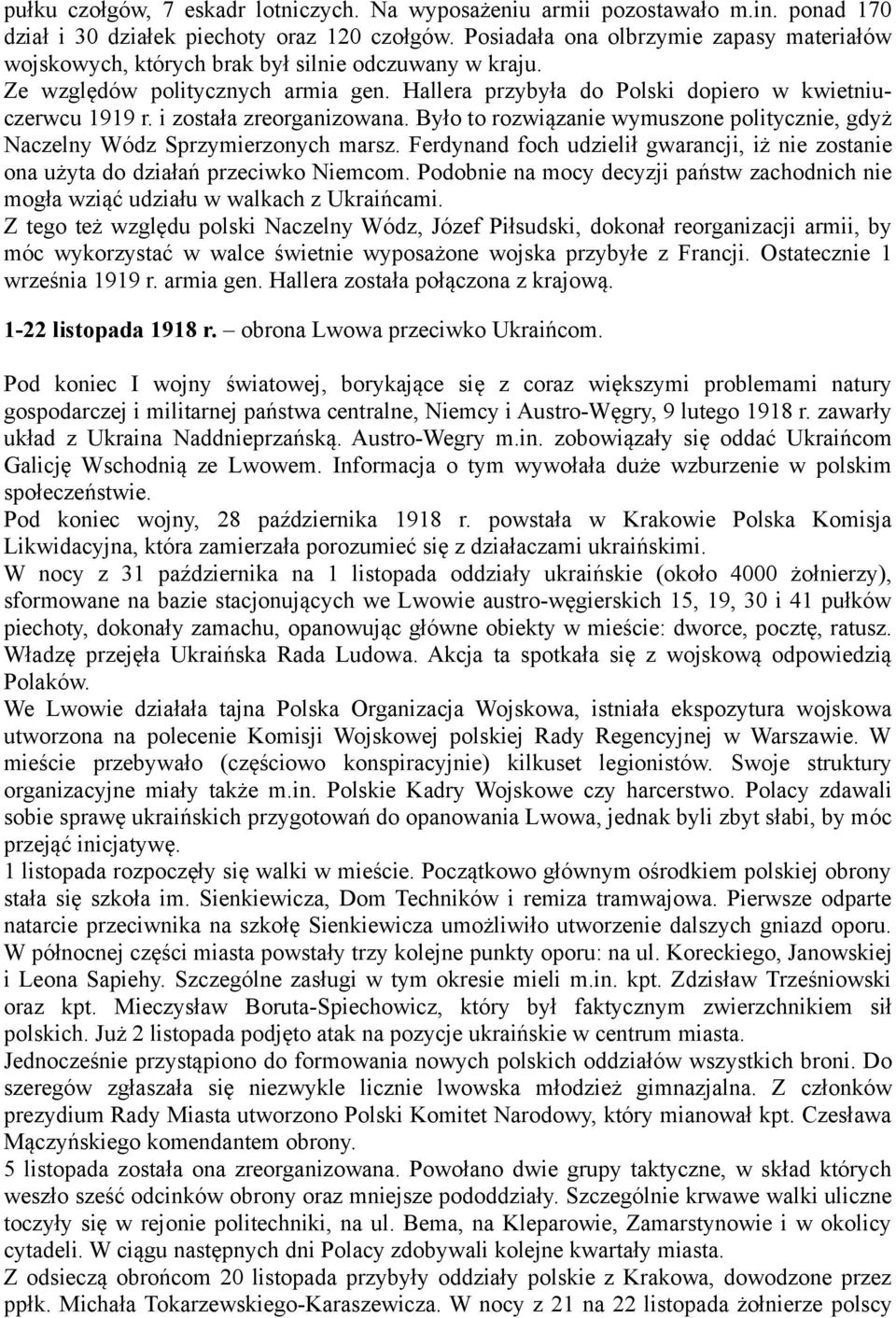 i została zreorganizowana. Było to rozwiązanie wymuszone politycznie, gdyż Naczelny Wódz Sprzymierzonych marsz.