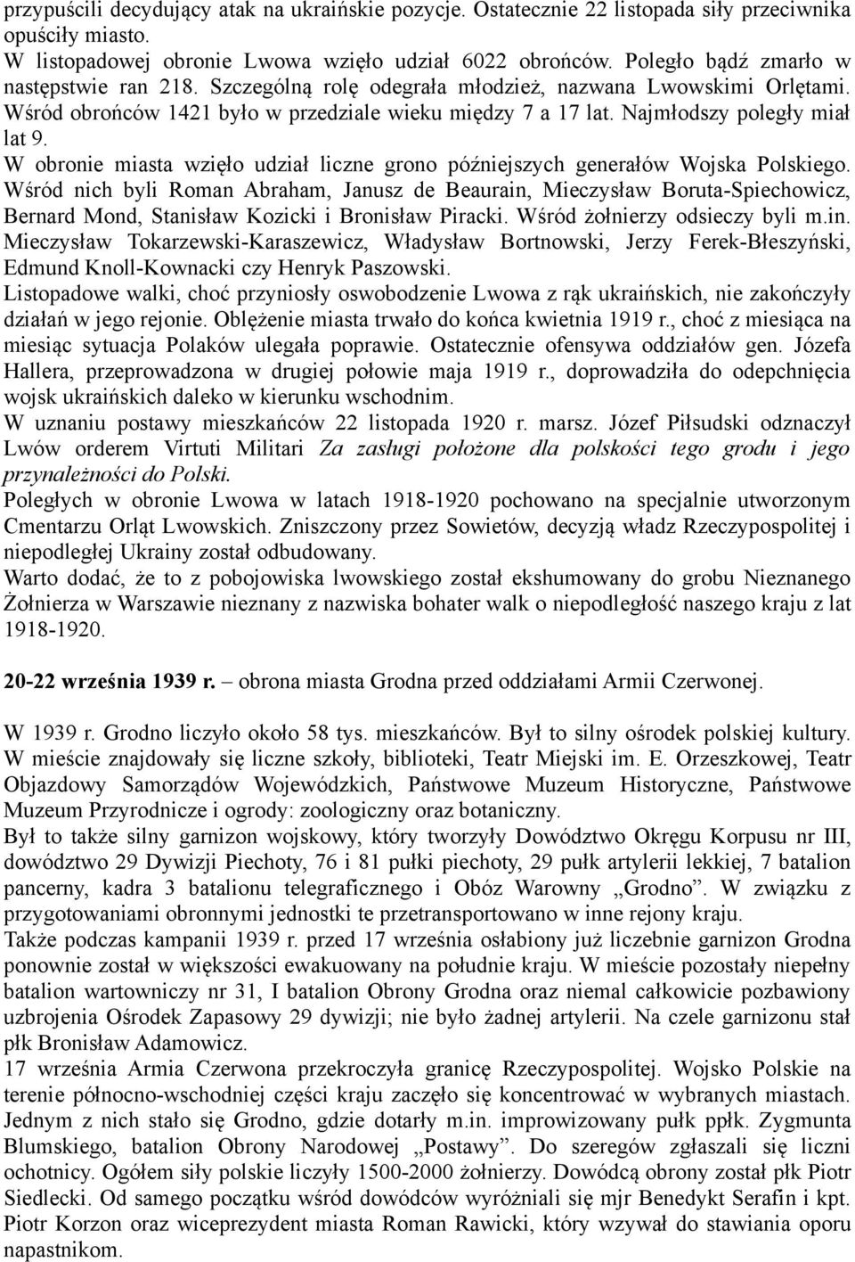 W obronie miasta wzięło udział liczne grono późniejszych generałów Wojska Polskiego.