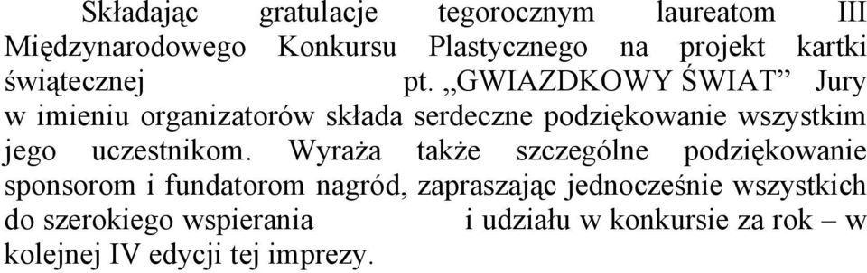 GWIAZDKOWY ŚWIAT Jury w imieniu organizatorów składa serdeczne podziękowanie wszystkim jego uczestnikom.