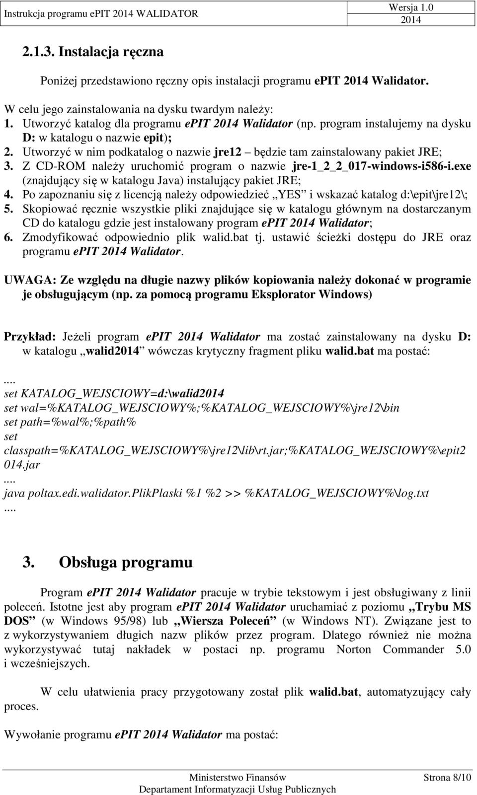 Z CD-ROM należy uruchomić program o nazwie jre-1_2_2_017-windows-i586-i.exe (znajdujący się w katalogu Java) instalujący pakiet JRE; 4.