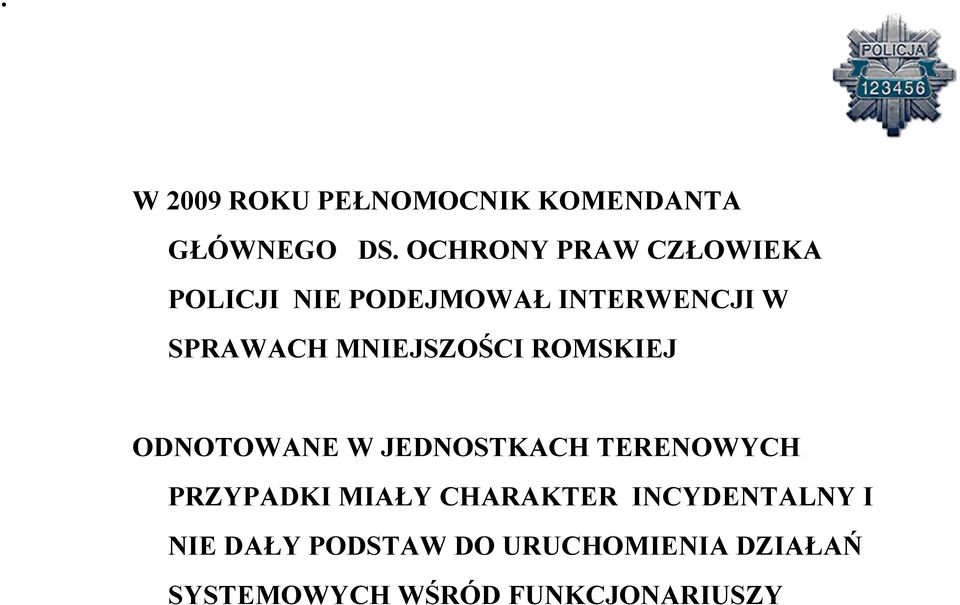 MNIEJSZOŚCI ROMSKIEJ ODNOTOWANE W JEDNOSTKACH TERENOWYCH PRZYPADKI MIAŁY