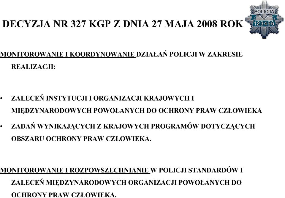 CZŁOWIEKA ZADAŃ WYNIKAJĄCYCH Z KRAJOWYCH PROGRAMÓW DOTYCZĄCYCH OBSZARU OCHRONY PRAW CZŁOWIEKA.