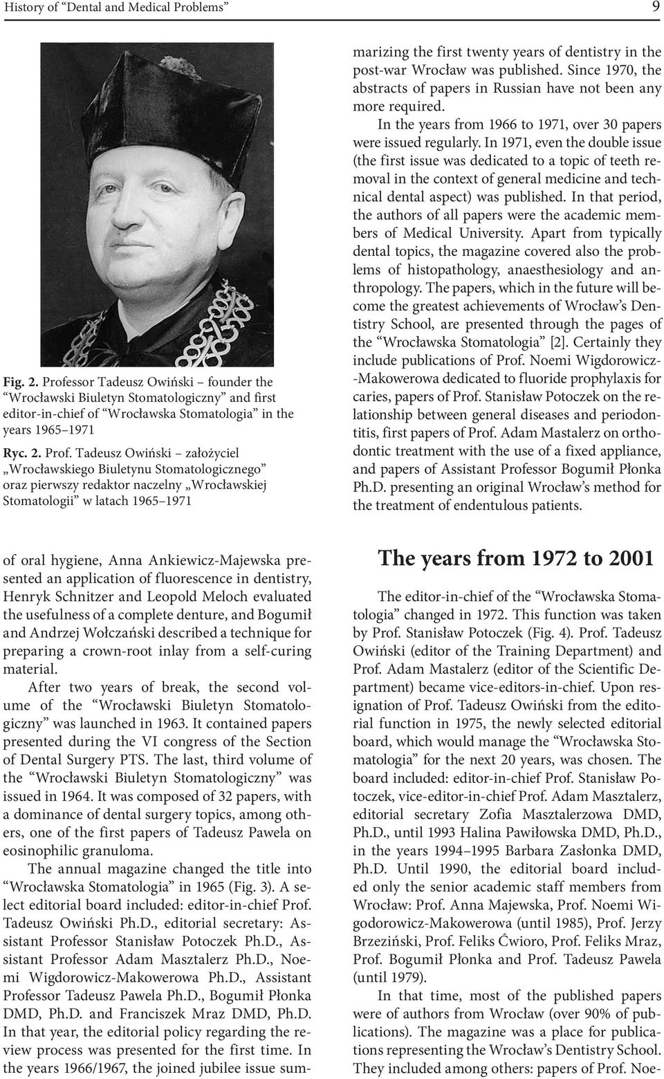 Tadeusz Owiński założyciel Wrocławskiego Biuletynu Stomatologicznego oraz pierwszy redaktor naczelny Wrocławskiej Stomatologii w latach 1965 1971 of oral hygiene, Anna Ankiewicz-Majewska presented an