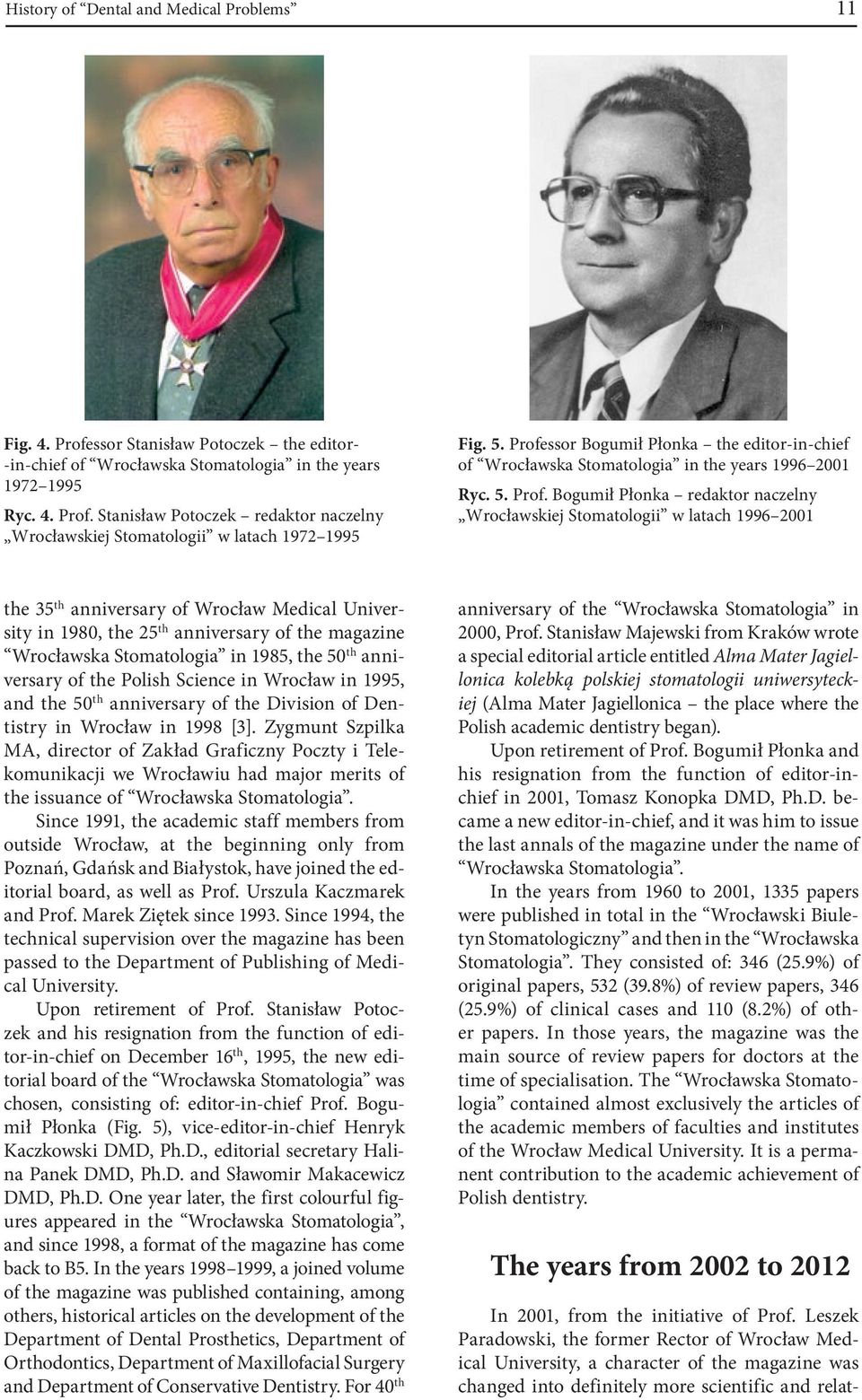 ssor Bogumił Płonka the editor-in-chief of Wrocławska Stomatologia in the years 1996 2001 Ryc. 5. Prof.