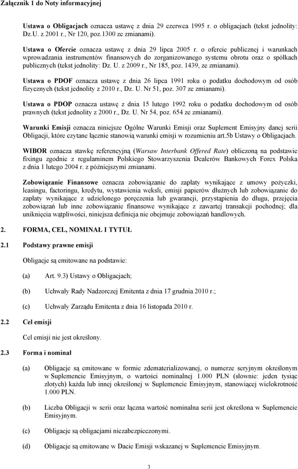 1439, ze zmianami). Ustawa o PDOF oznacza ustawę z dnia 26 lipca 1991 roku o podatku dochodowym od osób fizycznych (tekst jednolity z 2010 r., Dz. U. Nr 51, poz. 307 ze zmianami).