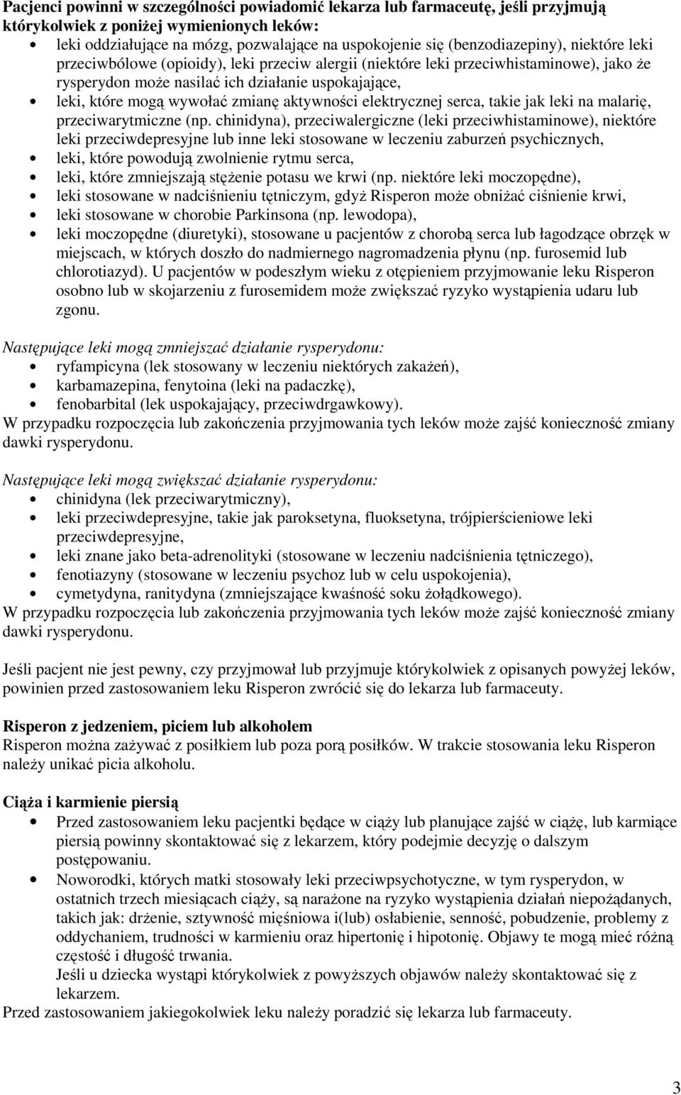 zmianę aktywności elektrycznej serca, takie jak leki na malarię, przeciwarytmiczne (np.