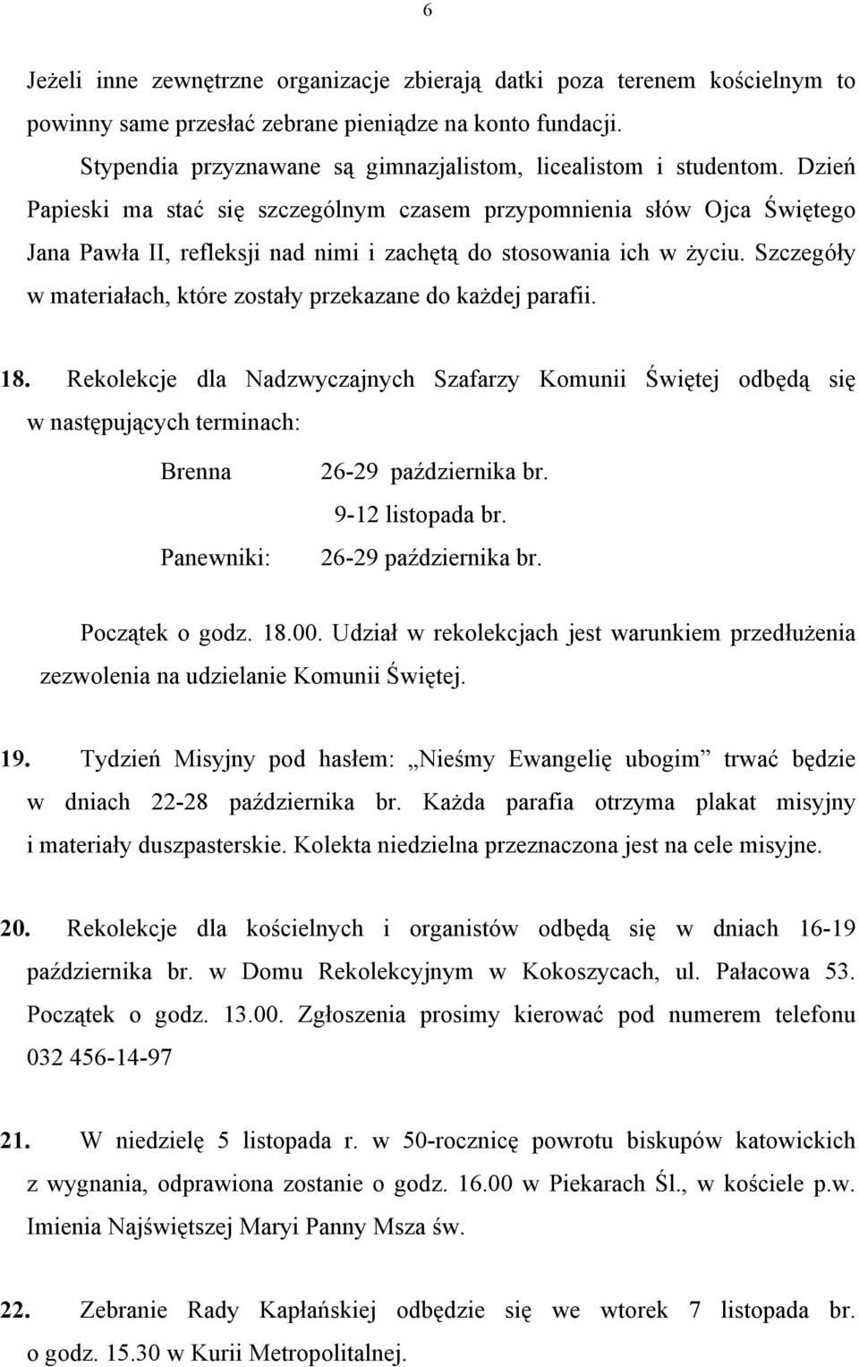 Dzień Papieski ma stać się szczególnym czasem przypomnienia słów Ojca Świętego Jana Pawła II, refleksji nad nimi i zachętą do stosowania ich w życiu.