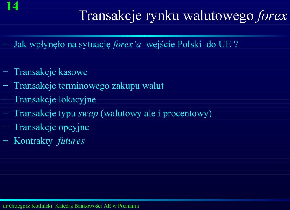 Transakcje kasowe Transakcje terminowego zakupu walut