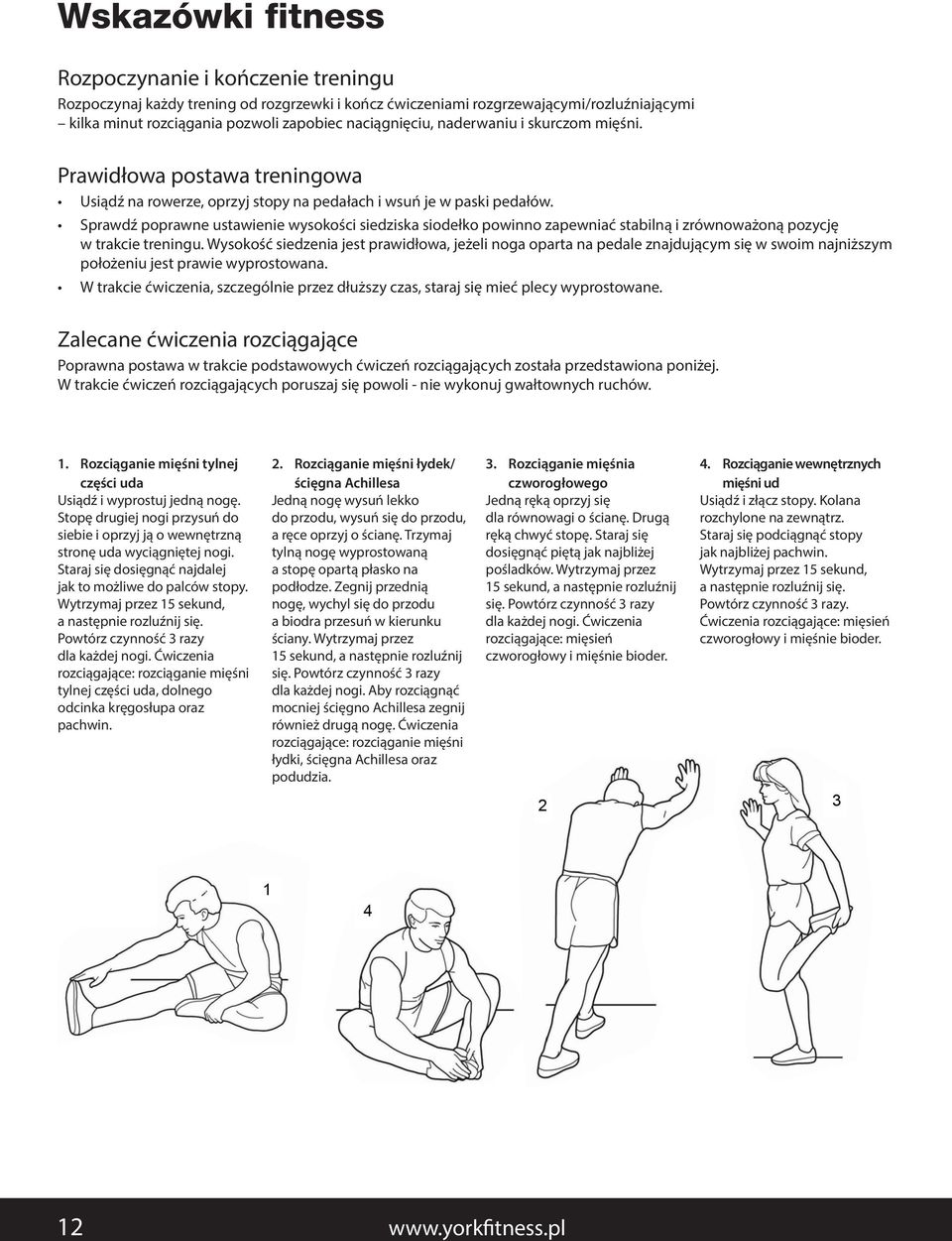 Sprawdź poprawne ustawienie wysokości siedziska siodełko powinno zapewniać stabilną i zrównoważoną pozycję w trakcie treningu.