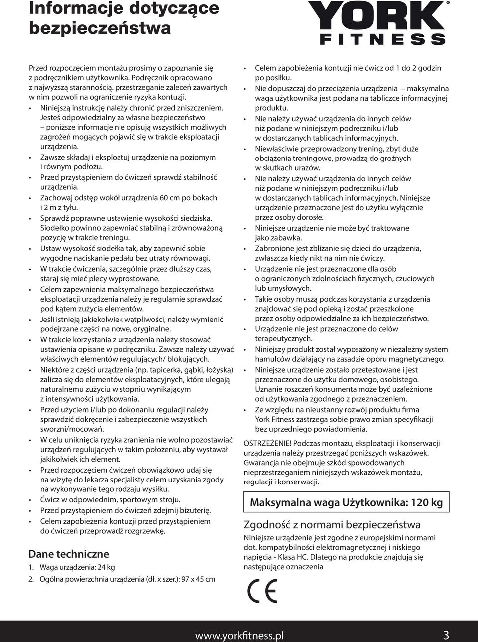 Jesteś odpowiedzialny za własne bezpieczeństwo Please poniższe read this informacje instruction nie manual opisują before wszystkich you begin możliwych assembly.