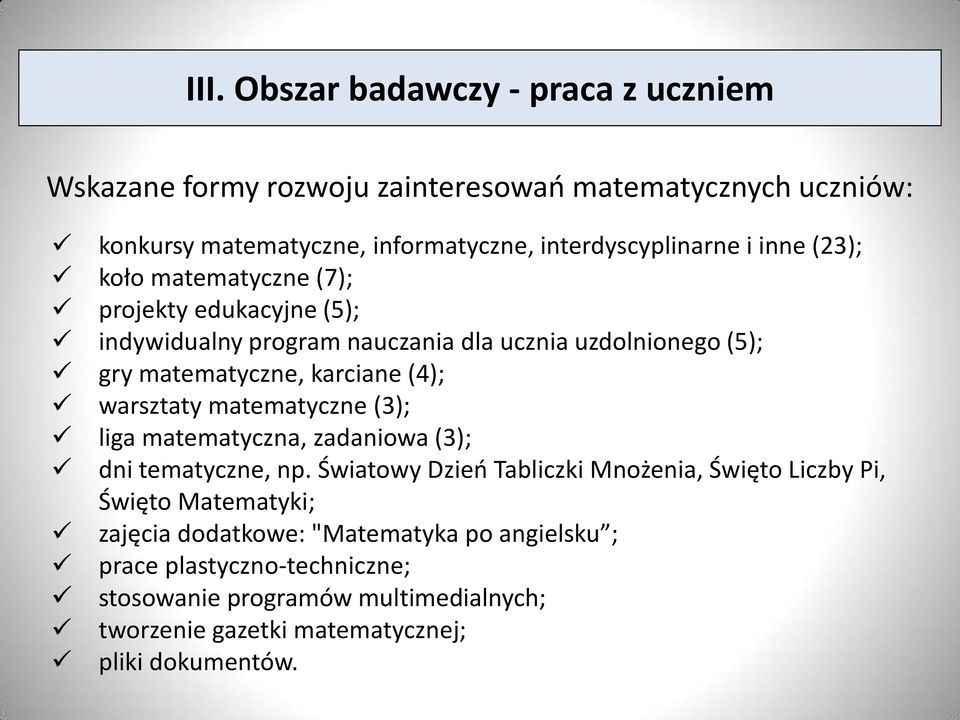 warsztaty matematyczne (3); liga matematyczna, zadaniowa (3); dni tematyczne, np.