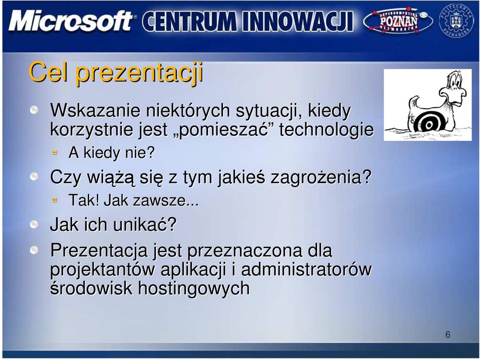 Czy wiąŝą się z tym jakieś zagroŝenia? Tak! Jak zawsze.